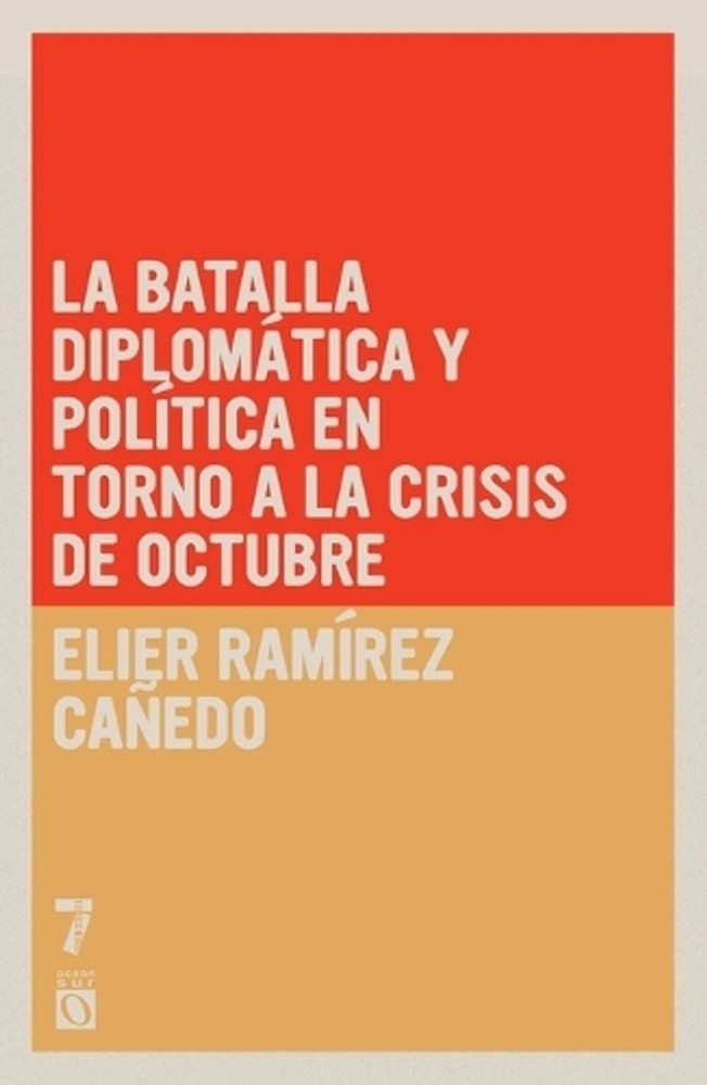 La batalla diplomtica y poltica en torno a la Crisis de Octubre by Elier Ram?rez