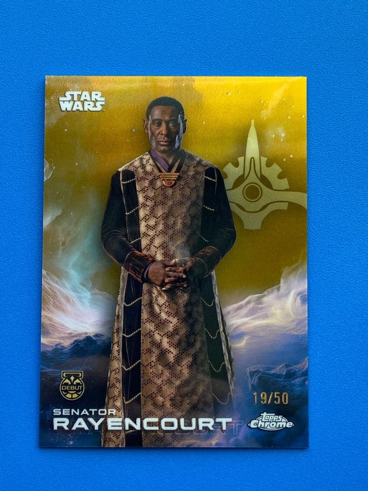 2025 Topps Star Wars Chrome Senator Rayencourt Gold Refractor /50