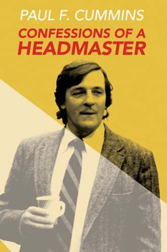 Confessions of a Headmaster by Paul F Cummins: Used