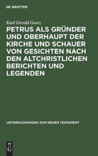 Karl Gerold Goe Petrus ALS Gründer Und Oberhaupt Der Kirche Und Schau (Hardback)