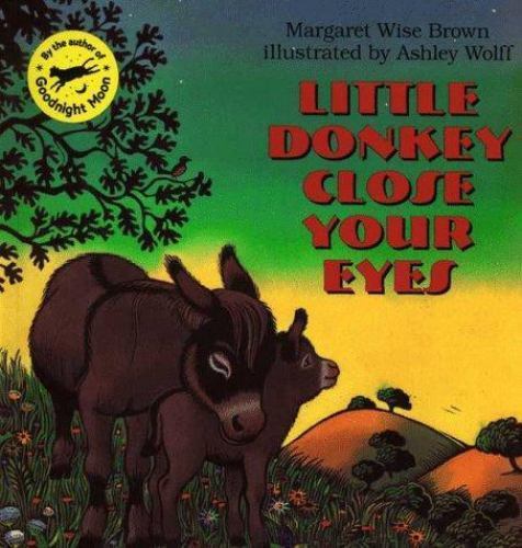 Little Donkey Close Your Eyes by Brown, Margaret Wise,Wolff, Ashley, Good Book