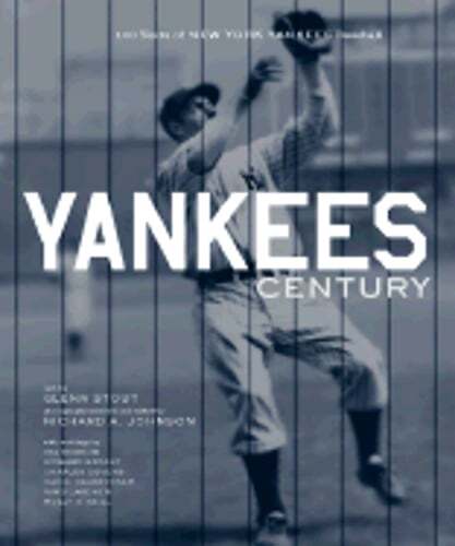 Yankees Century: 100 Years of New York Yankees Baseball by Glenn Stout: Used
