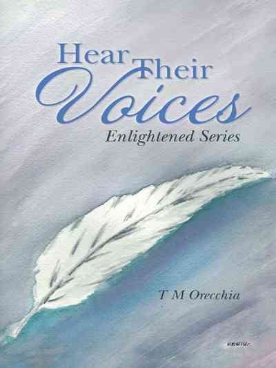 Hear Their Voices : Enlightened Series, Paperback by Orecchia, T. M., Like Ne...
