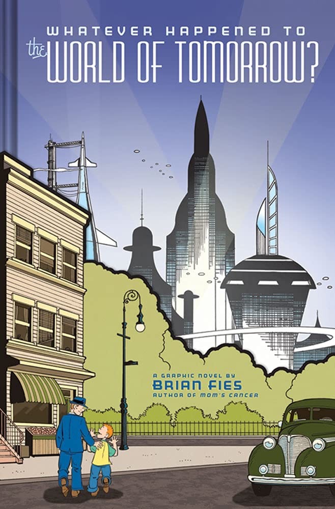 Whatever Happened to the World of Tomorrow? hardcover Brian Fies HC Abrams