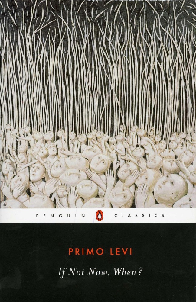 If Not Now, When? (Penguin Twentieth-Century Classics) by Levi