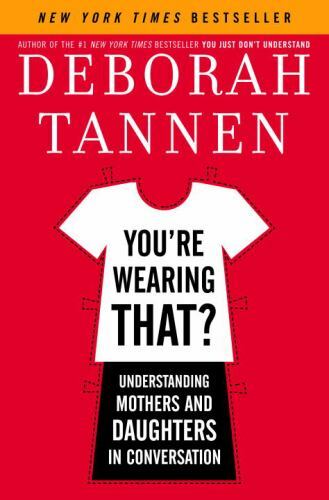 Mothers and Daughters in Conversation by Deborah Tannen 2006 Hardcover