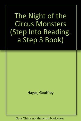 Night of the Circus Monsters (Step into Reading. a Step 3 Book) by Hayes, Geoffr