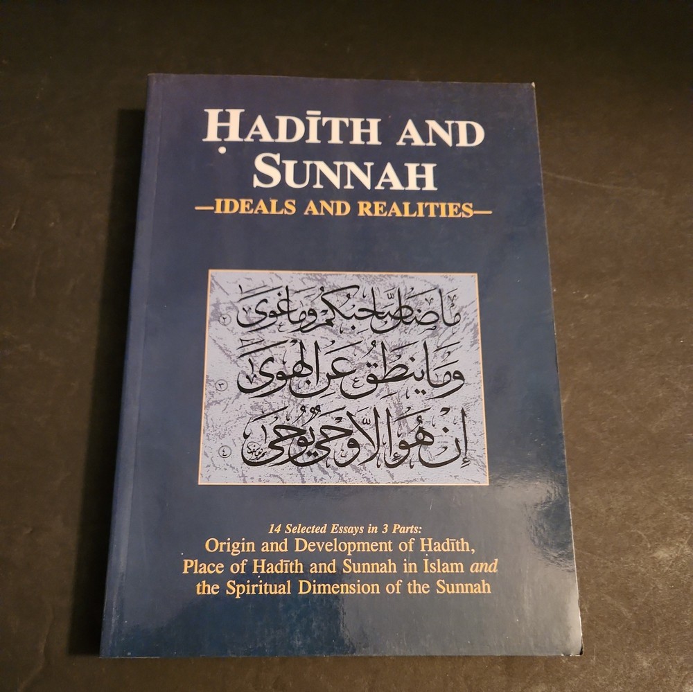 HADI¯TH AND SUNNAH Ideals and Realities, 14 selected essays in 3 parts paperback