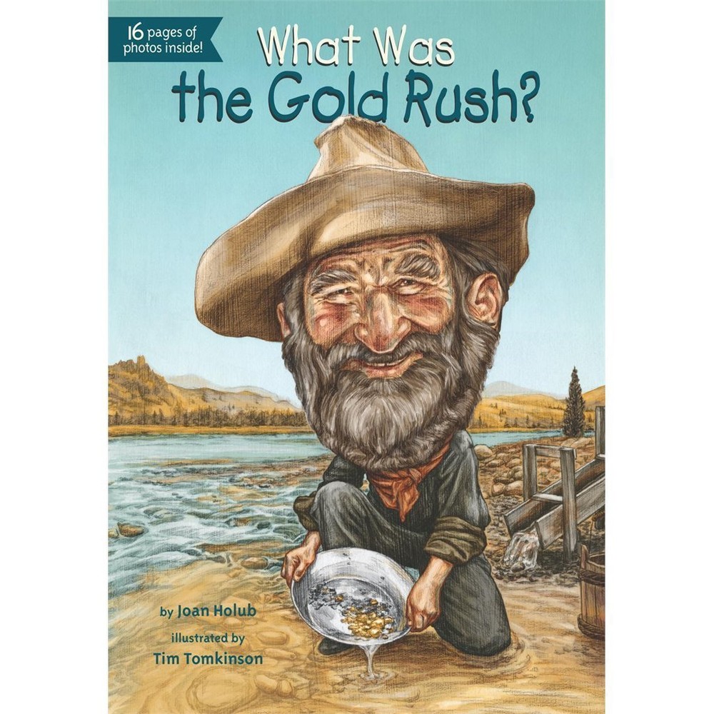 What Was the Gold Rush? by Holub, Joan; Who Hq