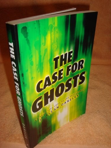 The Case for Ghosts: An Objective L..., Danelek, J. All