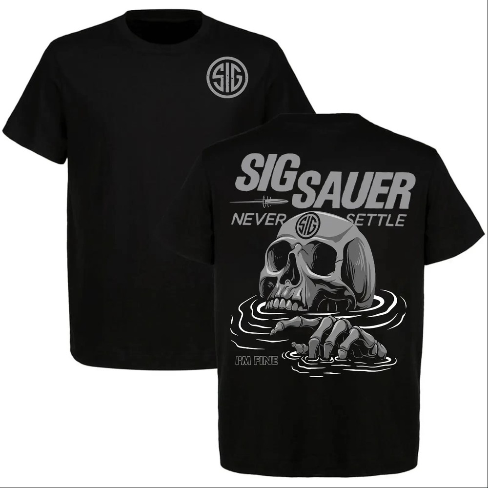 Sig Sauer Skull Graphic T-Shirt Never Settle I'm Fine Tactical Gun Tee