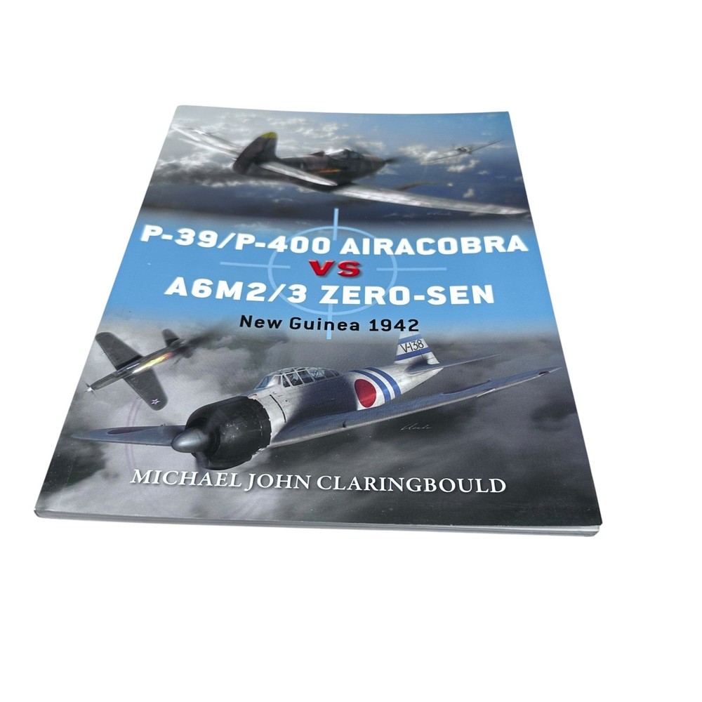 P-39/P-400 Airacobra vs A6M2/3 Zero-Sen : New Guinea 1942 by Michael John...