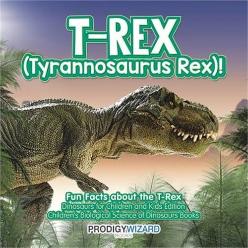 T-Rex (Tyrannosaurus Rex)! Fun Facts about the T-Rex - Dinosaurs for Children an