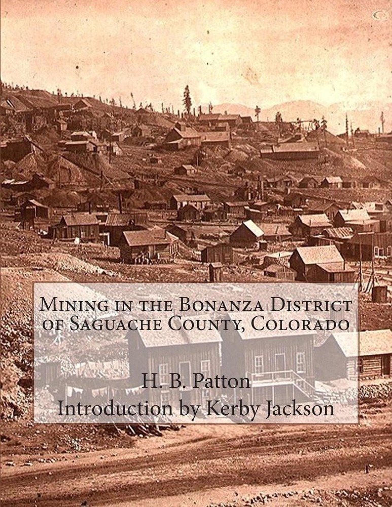 Mining in the Bonanza District of Saguache County, Colorado by H.B. Patton (Engl