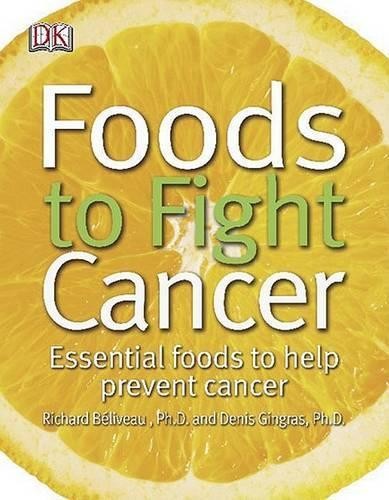 Foods to Fight Cancer: Essential Fo..., Beliveau Ph.D.,