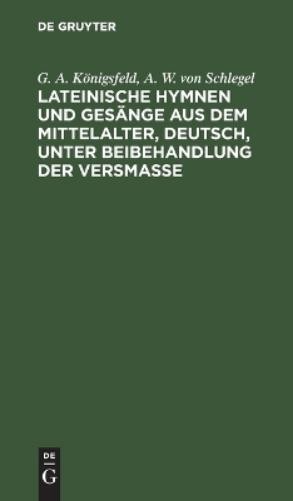 A W Von Schlege Lateinische Hymnen Und Gesänge Aus Dem Mittelalter, D (Hardback)