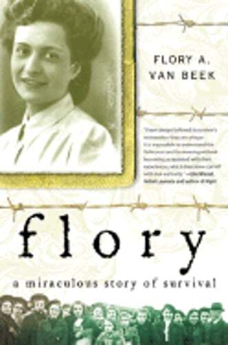 Flory: A Miraculous Story of Survival by Flory Van Beek: Used