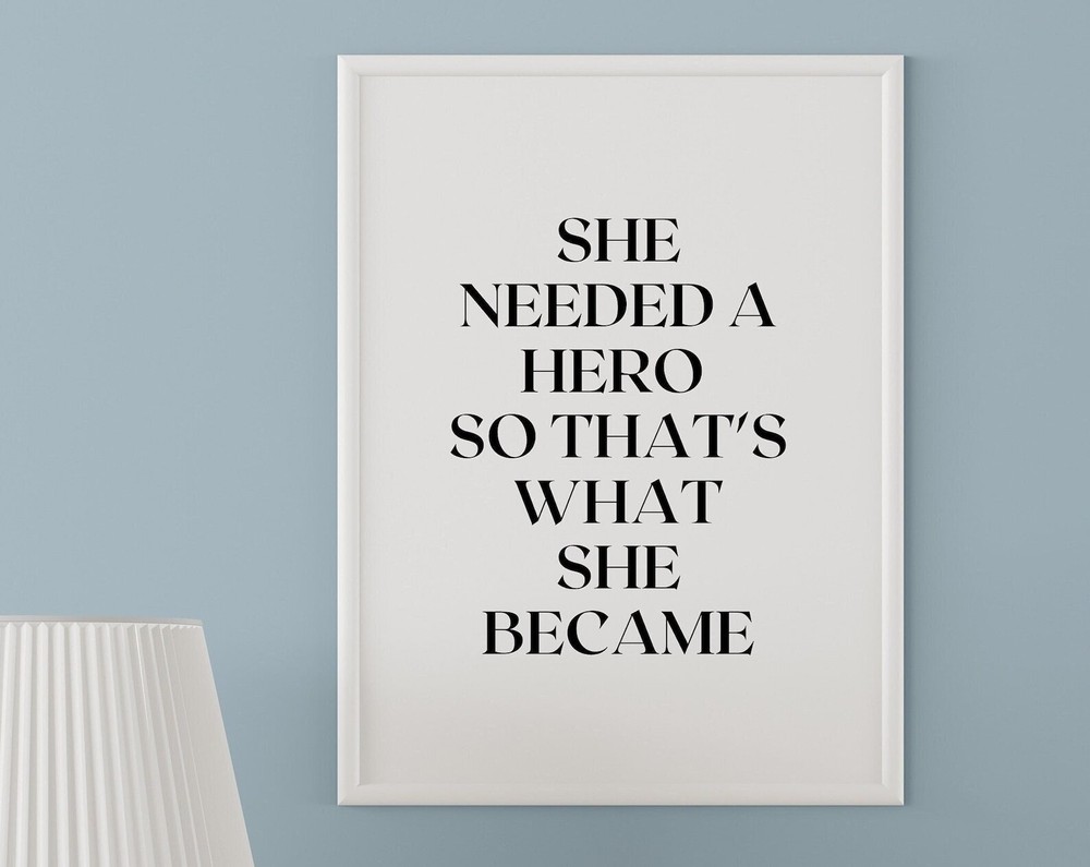 She Needed A Hero So Thats What She Became Printable Wall Art Motivational
