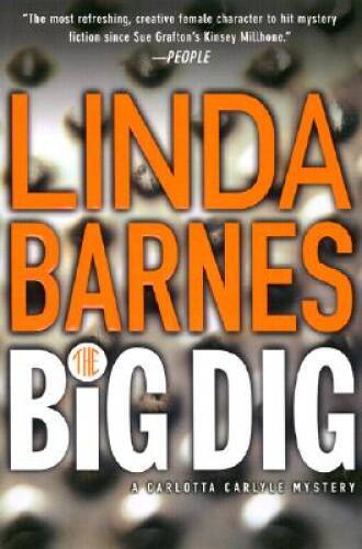 The Big Dig: A Carlotta Carlyle Mystery - Hardcover By Barnes, Linda - GOOD
