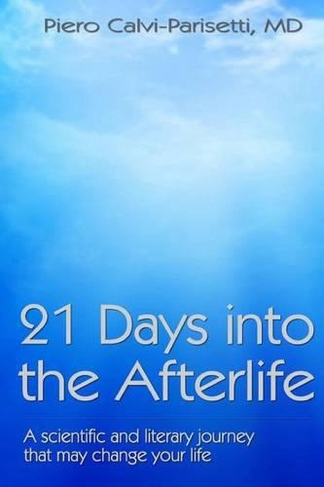 21 Days into the Afterlife: A scientific and literary journey that may change yo