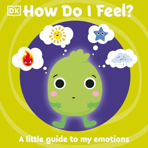 How Do I Feel?: A Little Guide to My Emotions (First...