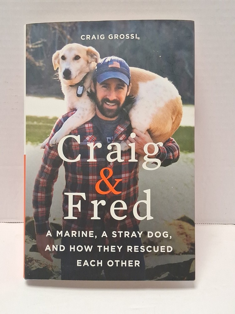 Craig & Fred: A Marine, A Stray Dog, and How They Rescued Each Other - VERY GOOD