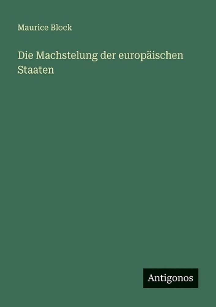 Die Machstelung der europischen Staaten by Maurice Block (German) Paperback Book