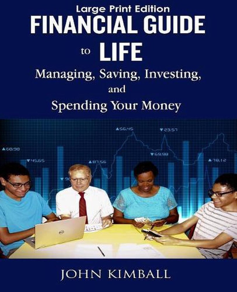 Financial Guide to Life - Large Print Edition: Managing, Saving, Investing, and