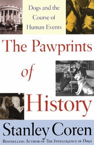 The Pawprints of History: Dogs and the Course of Human Events, USED-Good, Coren,