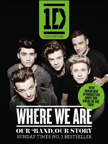 One Direction: Where We are (100% Official): Our Band, Our Story