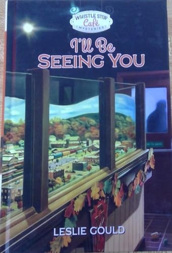 I'll Be Seeing You by Leslie Gould, Leslie Gould