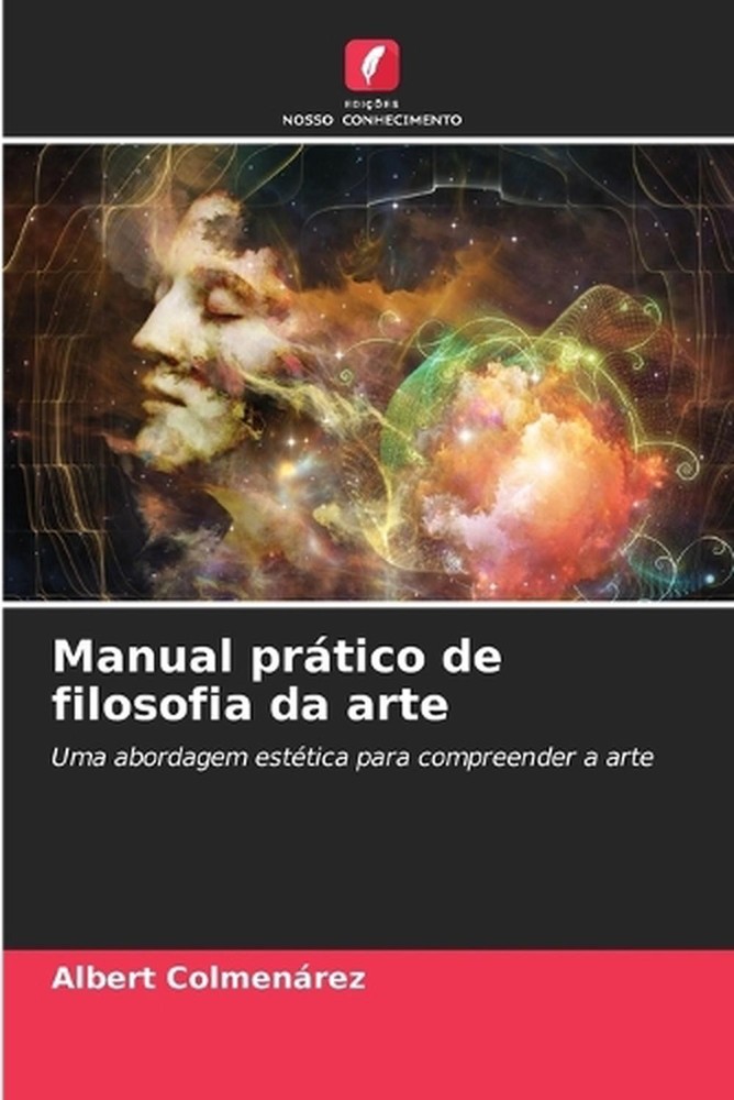 Manual prtico de filosofia da arte by Albert Colmenarez (Portuguese) Paperback B