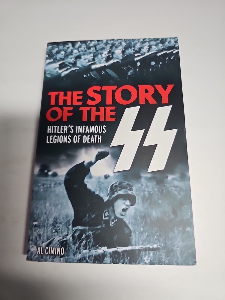 The Story of the SS: Hitler's Infamous Legions of Death by Al Cimino (PB)