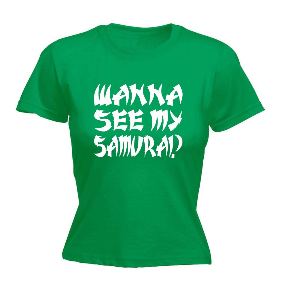 Wanna See My Samurai - Womens T Shirt Funny T-Shirt Novelty gift tshirt