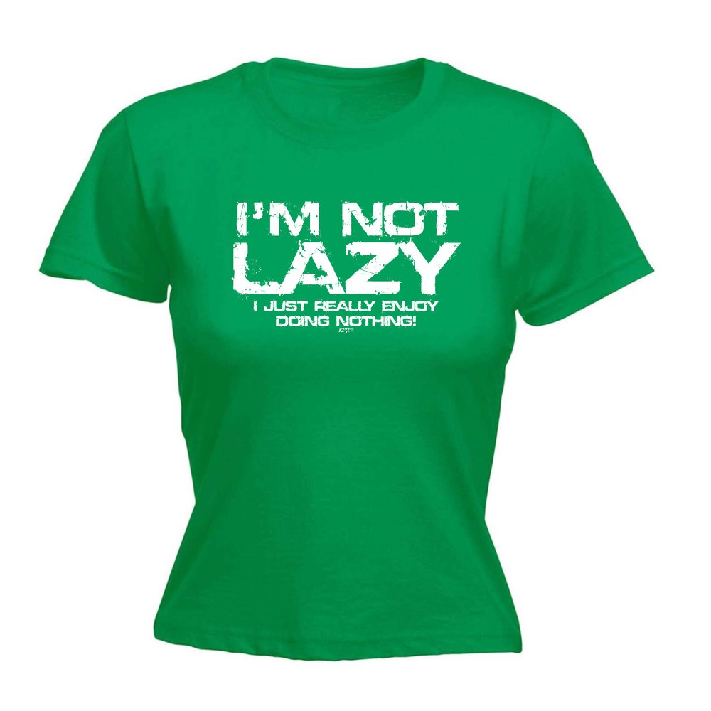 Im Not Lazy Just Really Enjoy - Womens T Shirt Funny T-Shirt Novelty gift tshirt
