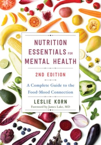 Nutrition Essentials for Mental Health: A Complete Guide to the Food-Mood: New