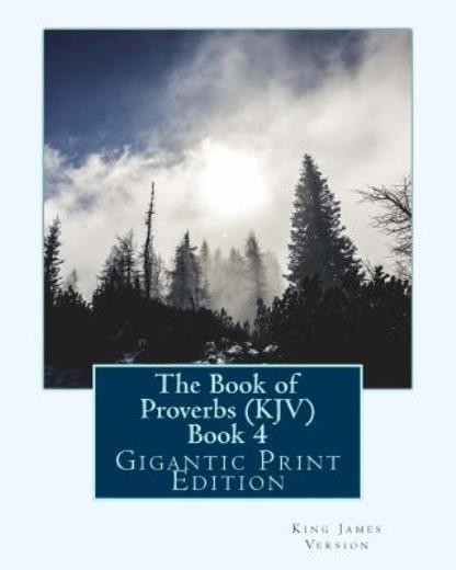 The Book Of Proverbs (Kjv) - Book 4: Gigantic Print Edition
