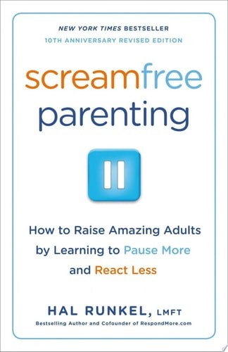 Screamfree Parenting, 10th Anniversary Revised Edition: How to Raise Amazing Adu