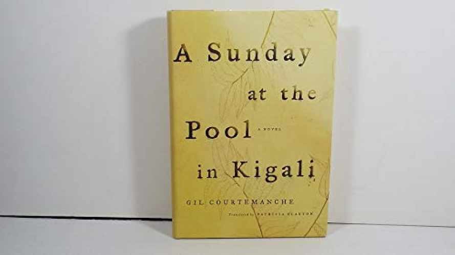 A Sunday at the Pool in Kigali - Hardcover, by Courtemanche Gil - Very Good b