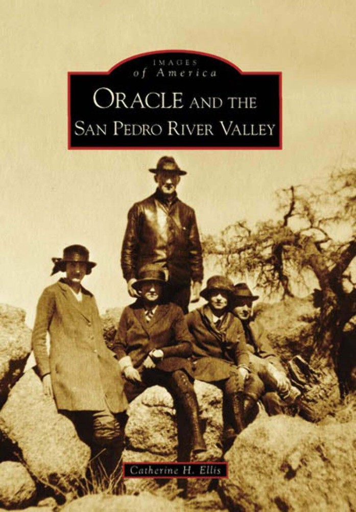 NEW Arcadia Publishing Oracle and the San Pedro River Valley, AZ 9780738556390 I