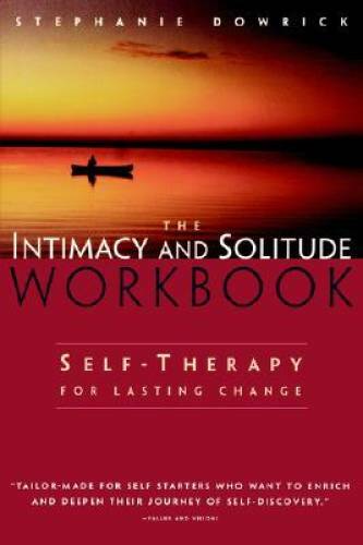 The Intimacy And Solitude Workbook: Self-Therapy for Lasting Change - GOOD