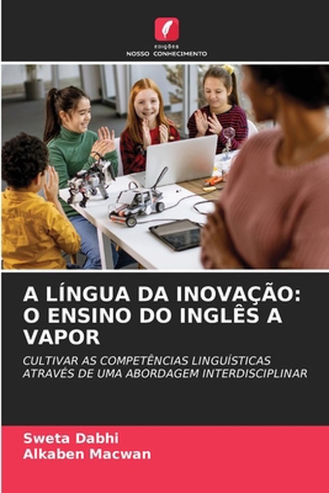A Lngua Da Inovao: O Ensino Do Ingl?s a Vapor by Sweta Dabhi (Portuguese) Paperb