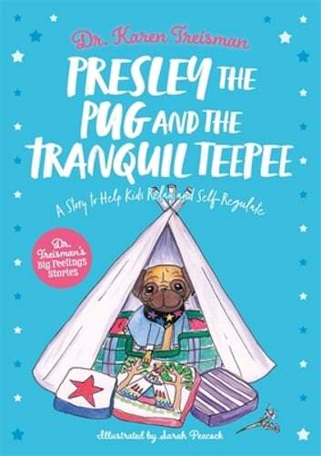 Presley the Pug and the Tranquil Teepee: A Story to Help Kids Relax and Self