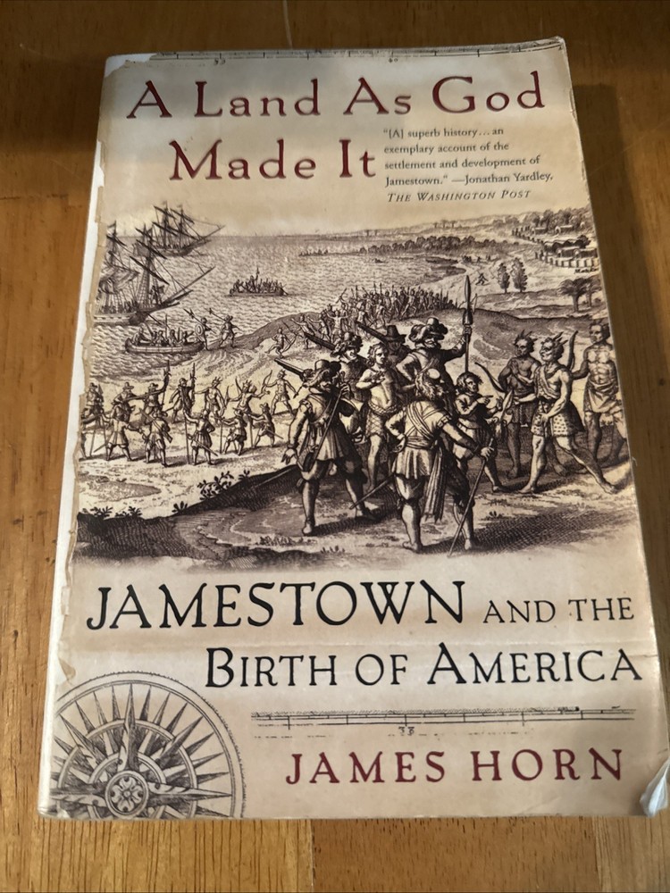Land As God Made It : Jamestown and the Birth of America by James Horn (2006,...