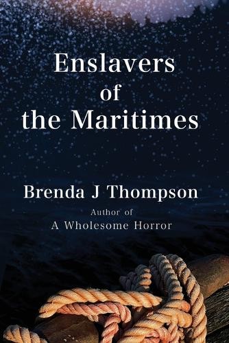 Brenda J Thompson Enslavers of the Maritimes (Paperback)Another great item from Rarewaves USA | Free delivery!