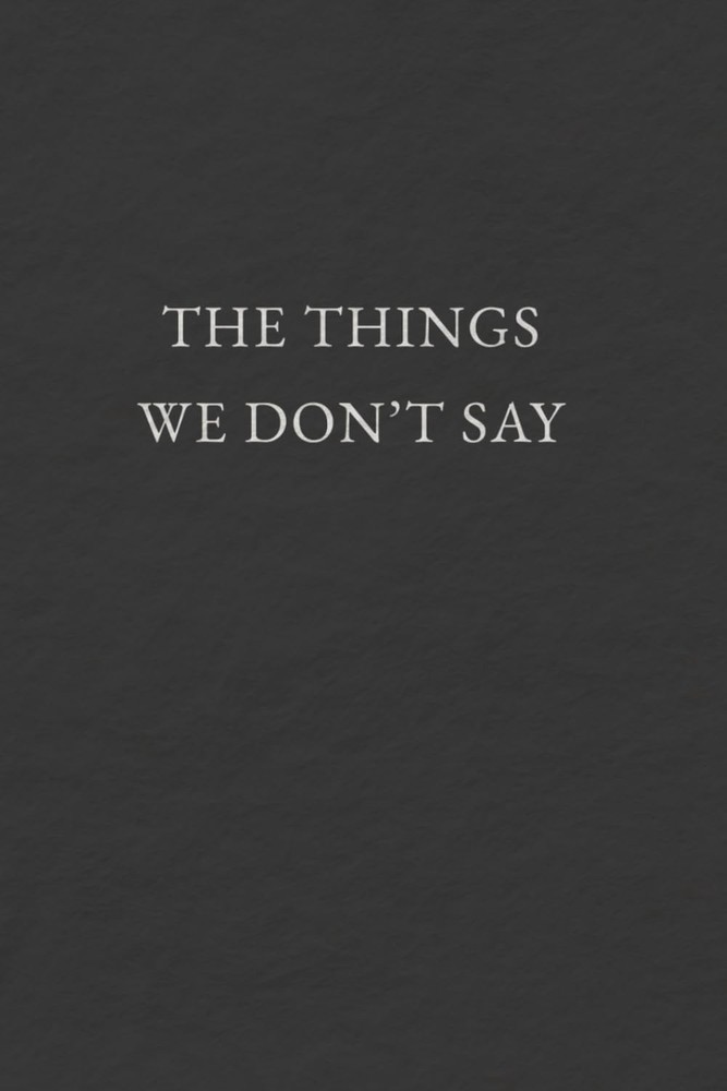 The Things We Don't Say