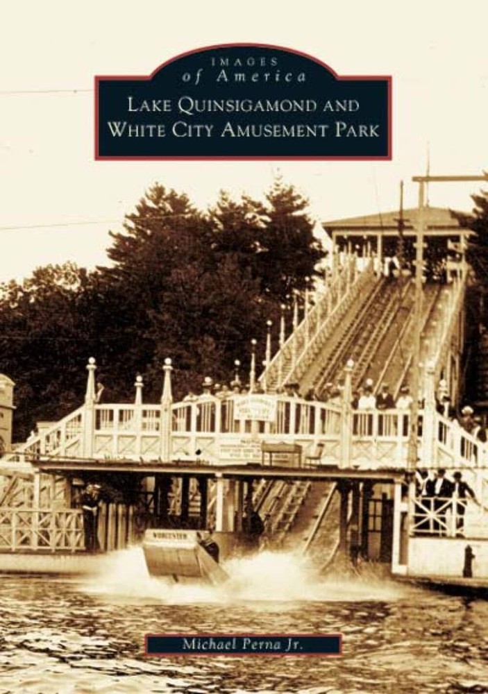 NEW Arcadia Publishing Lake Quinsigamond and White City Amusement Park, MA 97807