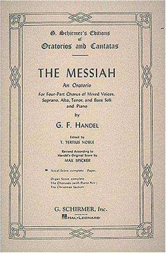 The Messiah: An Oratorio for Four-Part Chorus of Mixed Voices, Soprano, Alto, Te