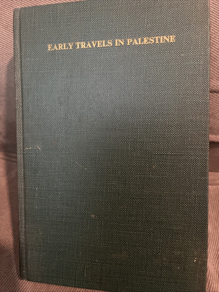 Early Travels in Palestine: Comprising the Narratives of Arculf, Willibald