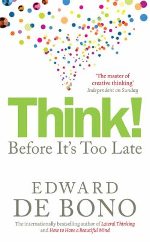 Think! : Before It's Too Late Paperback Edward de Bono